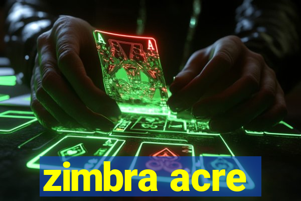 zimbra acre